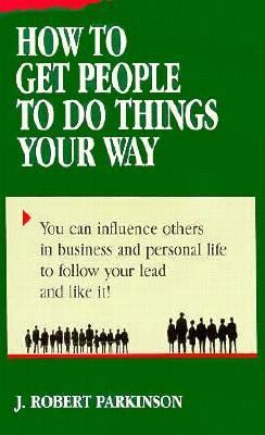 How to get people to do things your way