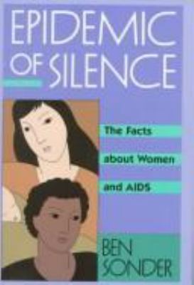 Epidemic of silence : the facts about women and AIDS