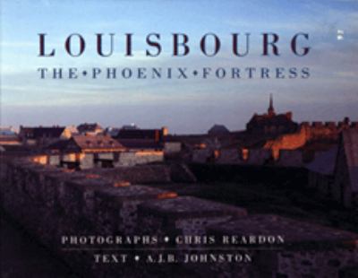 Louisbourg : the phoenix fortress