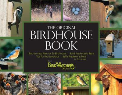 The birdhouse book : building houses, feeders, and baths