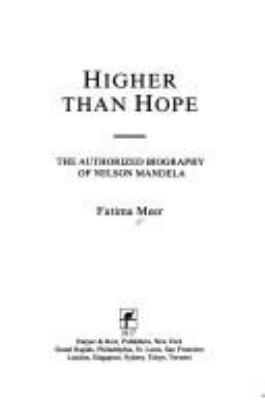 Higher than hope : the authorized biography of Nelson Mandela