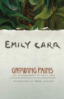 Growing pains : the autobiography of Emily Carr