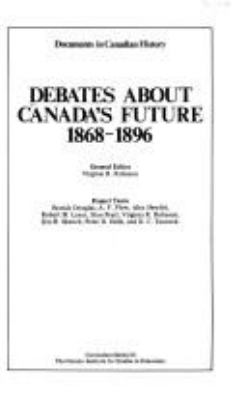 Debates about Canada's future 1868-1896