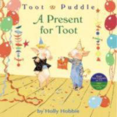 Toot & Puddle : a present for Toot