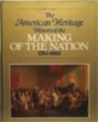 The American heritage history of the making of the nation