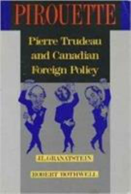 Pirouette : Pierre Trudeau and Canadian foreign policy