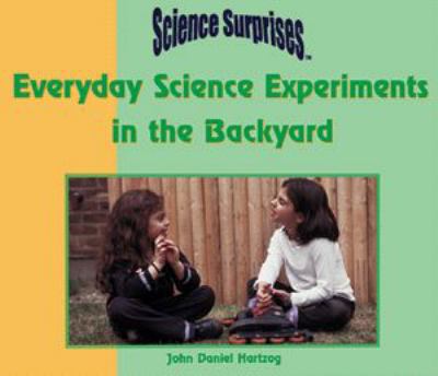 Everyday science experiments in the backyard