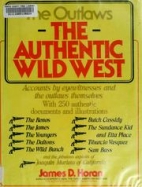 The outlaws : the authentic wild west