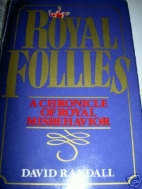 Royal follies : a chronicle of royal misbehavior