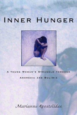 Inner hunger : a young woman's struggle through anorexia and bulimia