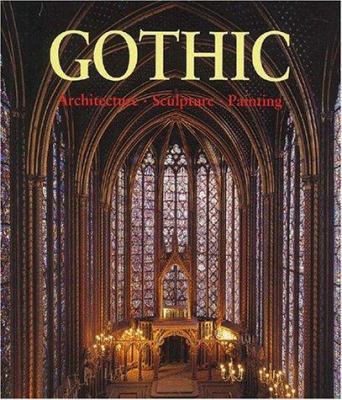 The art of Gothic : architecture, sculpture, painting