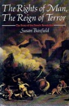 The rights of man, the reign of terror : the story of the French Revolution