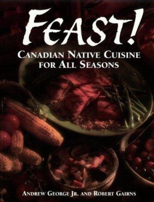Feast! : Canadian Native cuisine for all seasons