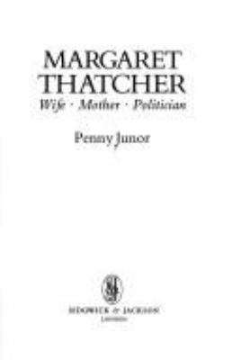 Margaret Thatcher : wife, mother, politician
