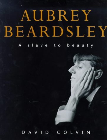 Aubrey Beardsley : a slave to beauty