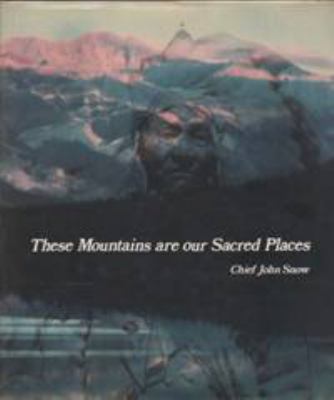 These mountains are our sacred places : the story of the Stoney Indians