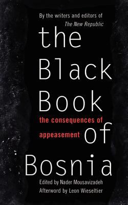 The black book of Bosnia : the consequences of appeasement