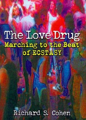 The love drug : marching to the beat of ecstasy