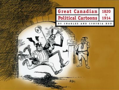 Great Canadian political cartoons, 1820 to 1914