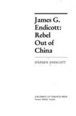 James G. Endicott : rebel out of China