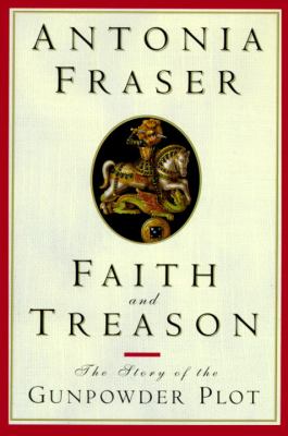 Faith and treason : the story of the Gunpowder Plot
