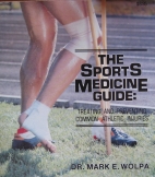 The sports medicine guide : treating and preventing common athletic injuries