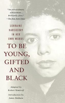 To be young, gifted, and Black : Lorraine Hansberry in her own words