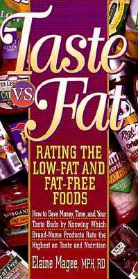 Taste vs. fat : how to save money, time and your taste buds by knowing which brand-name products rate the highest on taste and nutrition
