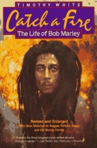 Catch a fire : the life of Bob Marley