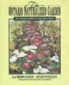 The Ontario naturalized garden : the complete guide to using native plants