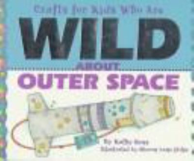 Crafts For Kids Who Are Wild About Outer Space.