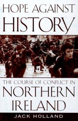 Hope against history : the course of conflict in Northern Ireland
