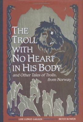 The troll with no heart in his body and other tales of trolls from Norway