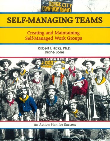 Self managing teams : a guide for creating and maintaining self-managed work groups
