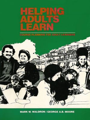Helping adults learn : course planning for adult learners