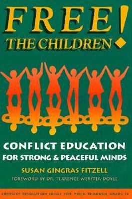 Free the children! : conflict education for strong and peaceful minds