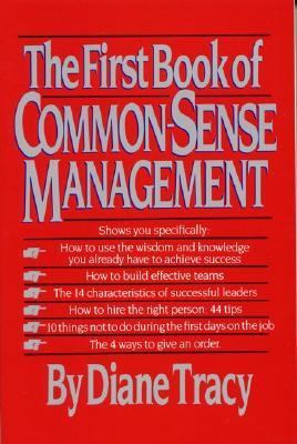 The first book of common-sense management : how to overcome managerial madness by finding the simple key to success