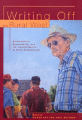 Writing off the rural West : globalization, governments and the transformation of rural communities