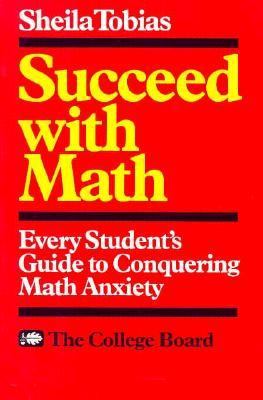 Succeed with math : every student's guide to conquering math anxiety