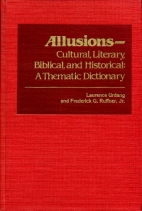 Allusions : cultural, literary, Biblical, and historical : a thematic dictionary