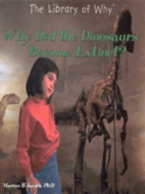 Why did the dinosaurs become extinct?