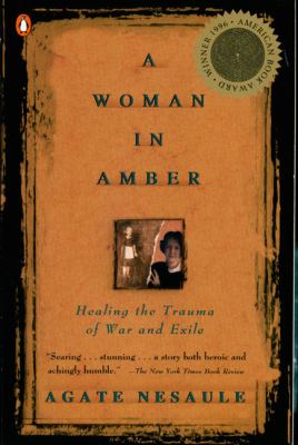 A woman in amber : healing the trauma of war and exile