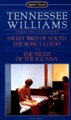 Three by Tennessee : Sweet bird of youth, The rose tattoo, The night of the iguana /cby Tennessee Williams