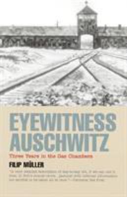 Eyewitness Auschwitz : three years in the gas chambers