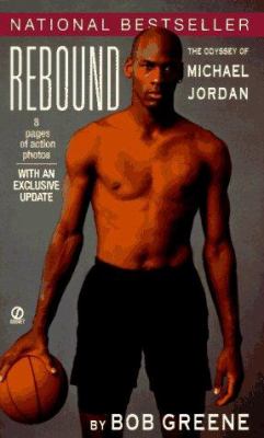 Rebound : the odyssey of Michael Jordan