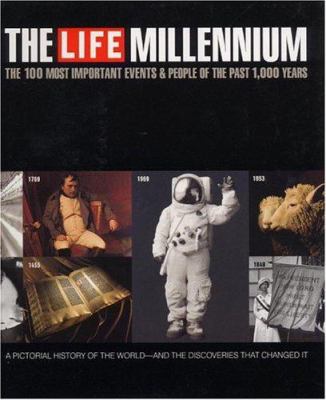 The Life millennium : the 100 most important events & people of the past 1000 years