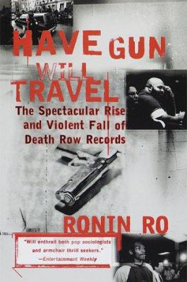 Have gun will travel : the spectacular rise and violent fall of Death Row Records