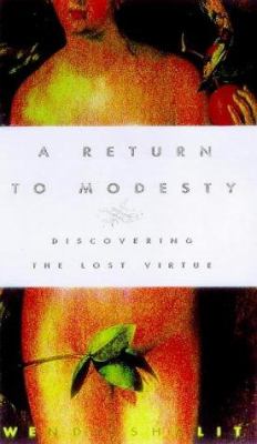 A return to modesty : discovering the lost virtue