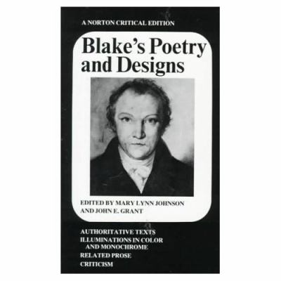 Blake's poetry and designs : authoritative texts, illuminations in color and monochrome, related prose, criticism