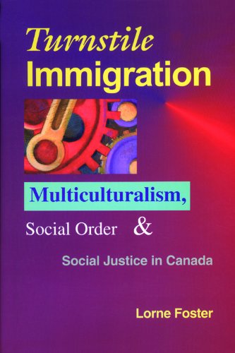 Turnstile immigration : multiculturalism, social order & social justice in Canada